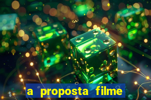 a proposta filme completo dublado topflix